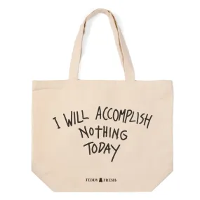 Accomplish Nothing Today Gift Tote